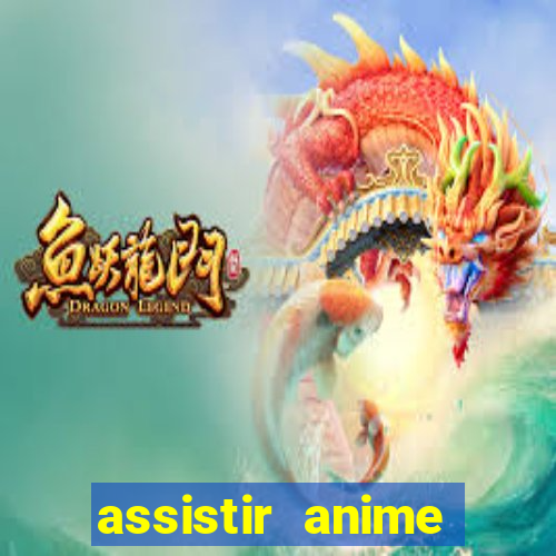 assistir anime online dublado